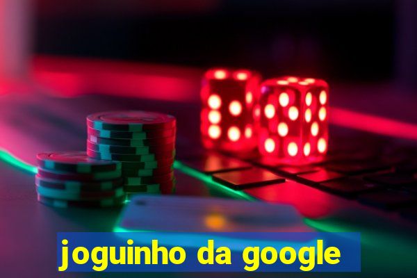 joguinho da google